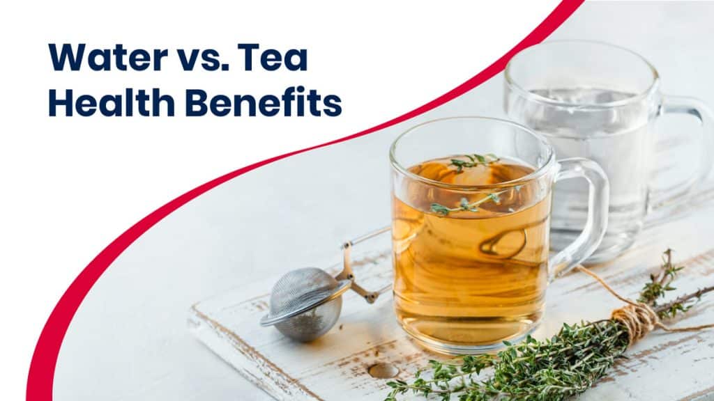 Is Tea Better Than Water For You?